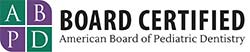 Board Certified: American Board of Pediatric Dentistry